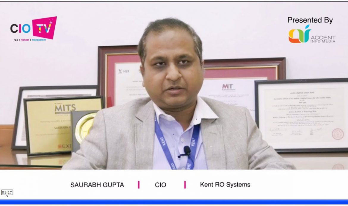 Saurabh Gupta, CIO, Kent RO Systems Ltd.