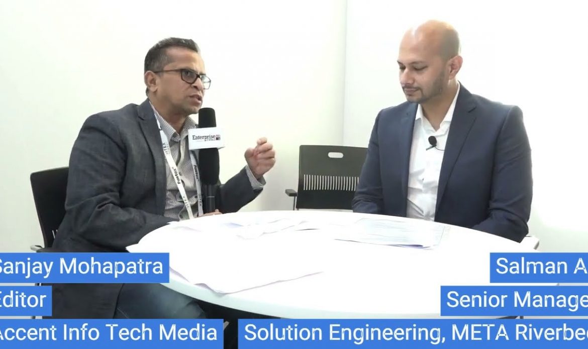Salman Ali, Senior Manager- Soluttion Engineering, META, Riverbed speaking to Sanjay Mohapatra