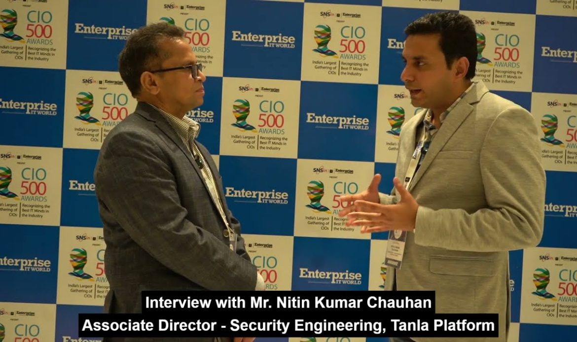 Interview: Nitin Kumar Chauhan, Associate Director – Security Engineering, Tanla Platform | CIO 500