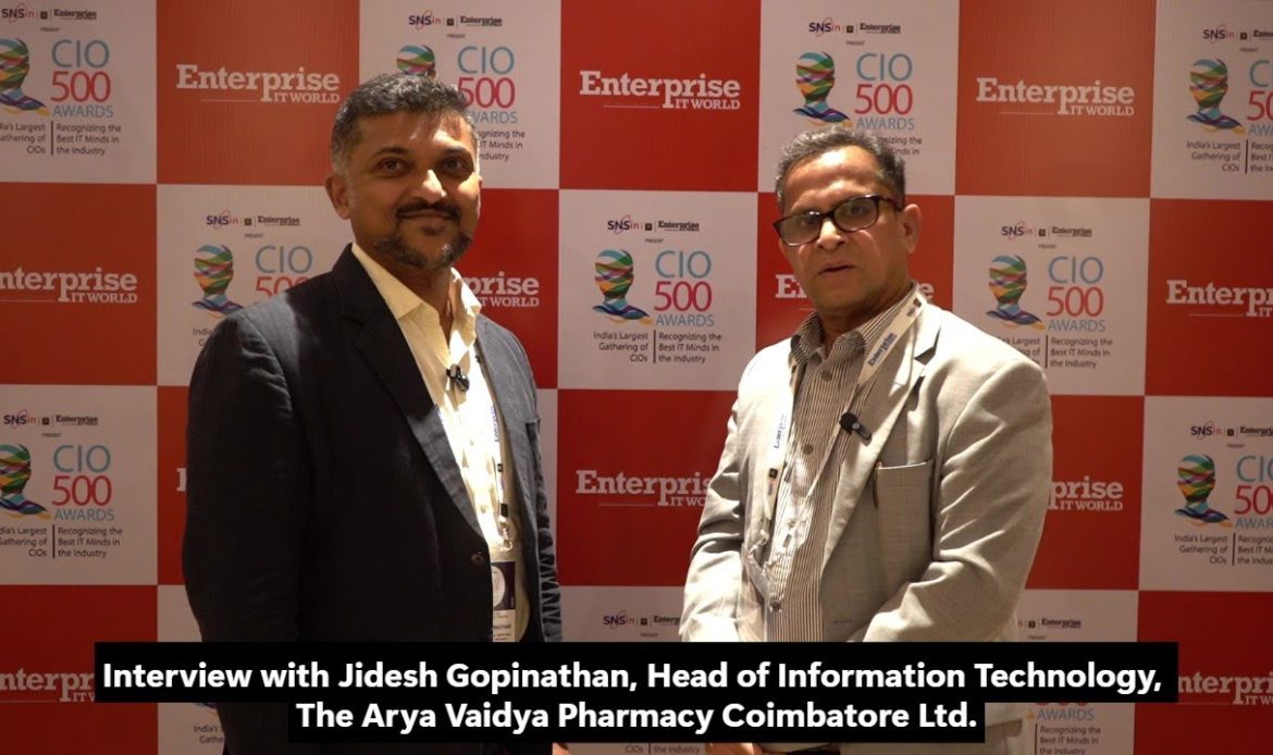 Interview: Jidesh Gopinathan, Head-IT, The Arya Vaidya Pharmacy | CIO500 Coimbatore | CIOTV