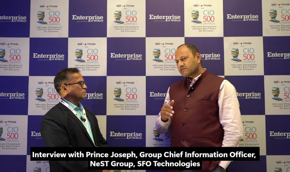 Interview: Prince Joseph, Group CIO, NeST Group, SFO Technologies | CIO500 Kochi | CIOTV